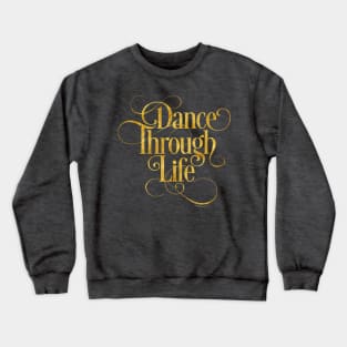 Dance Through Life Crewneck Sweatshirt